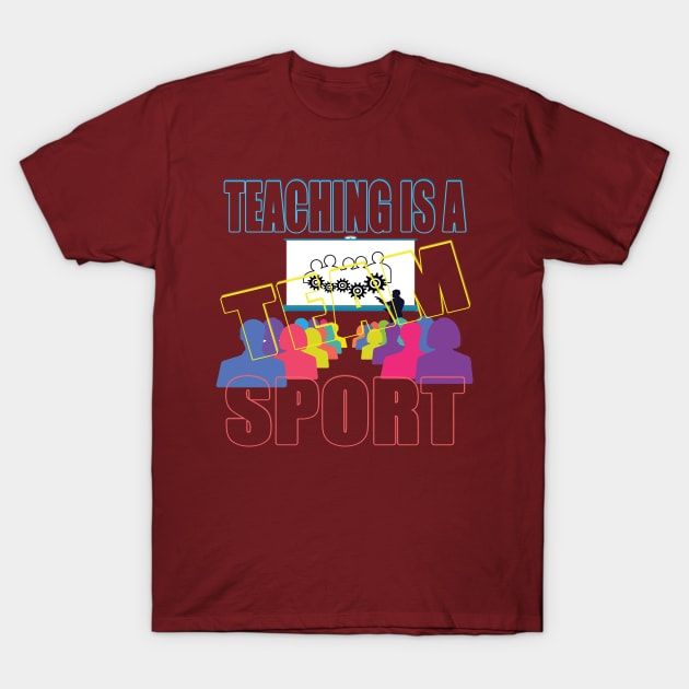 Teaching is a team sport T-Shirt by TeeText